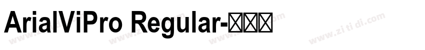 ArialViPro Regular字体转换 ArialViPro Regular字体转换